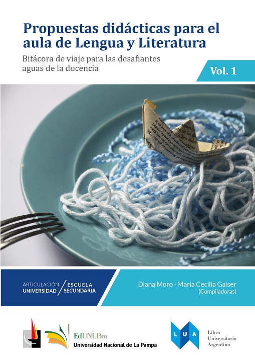 Propuestas didácticas para el aula de Lengua y Literatura: bitácora de viaje para las desafiantes aguas de la docencia. Volumen 1